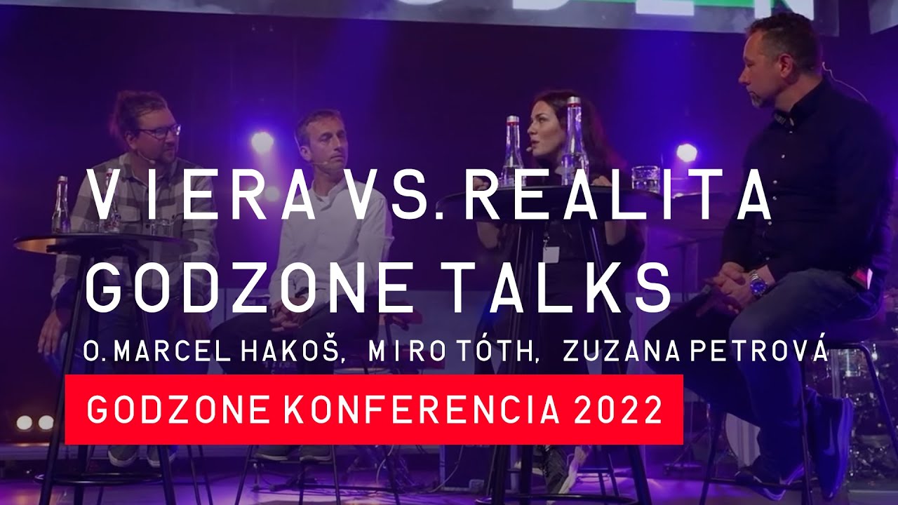 VIERA VS. REALITA GODZONE TALKS o. Marcel Hakoš, Miro Tóth, Zuzana