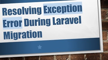 Resolving Exception Error During Laravel Migration