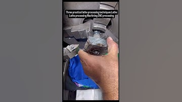 Three practical lathe processing techniques Lathe Lathe processing Machining CNC processing