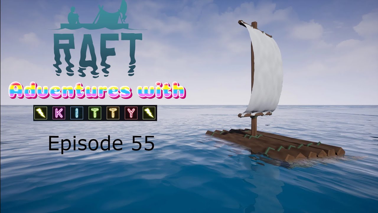 RAFT Adventures with Kitty - Episode 55 - New York Island FINAL PART