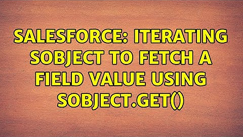 Salesforce: Iterating sObject to fetch a field value using sObject.get()