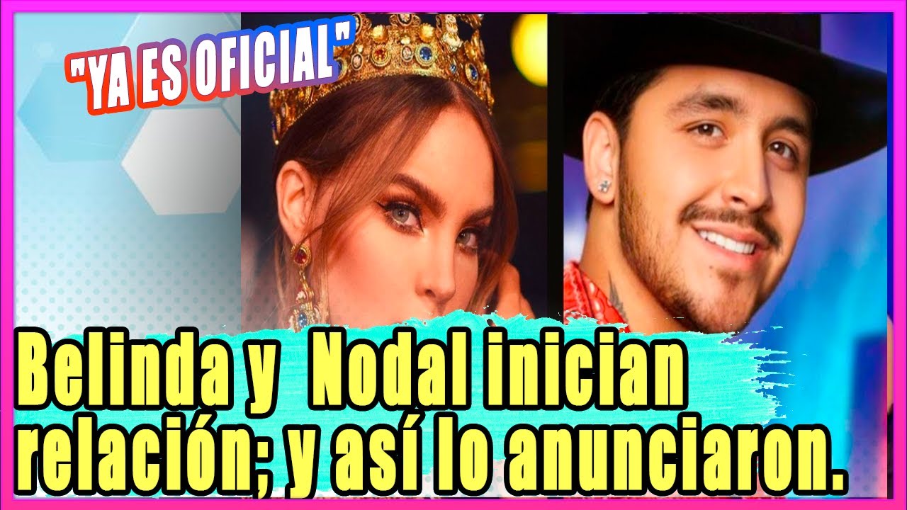 Es oficial! Belinda y Christian Nodal inician relacin; as lo ...