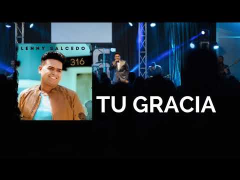Lenny Salcedo - Tu Gracia (Audio Original)