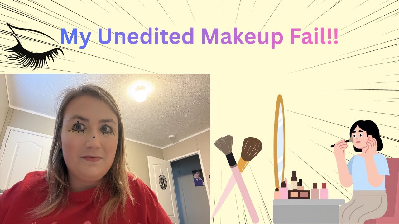 My Unedited Makeup Fail