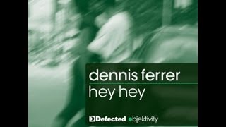 Dennis Ferrer - Hey Hey (DF's Attention Vocal Mix) [Full Length] 2010 chords