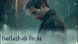 Pantaskah Diri Ini