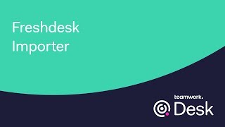 Teamwork Desk - Freshdesk Importer Teamwork Desk Import Customers From A Csv File