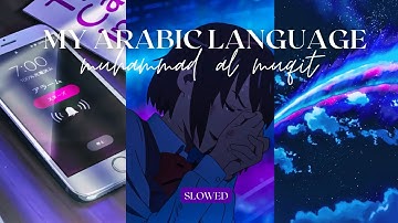 Soothing Nasheed | My Arabic Language - Muhammad Al Muqit (Slowed) | Anime Scenery Visuals ⚡️
