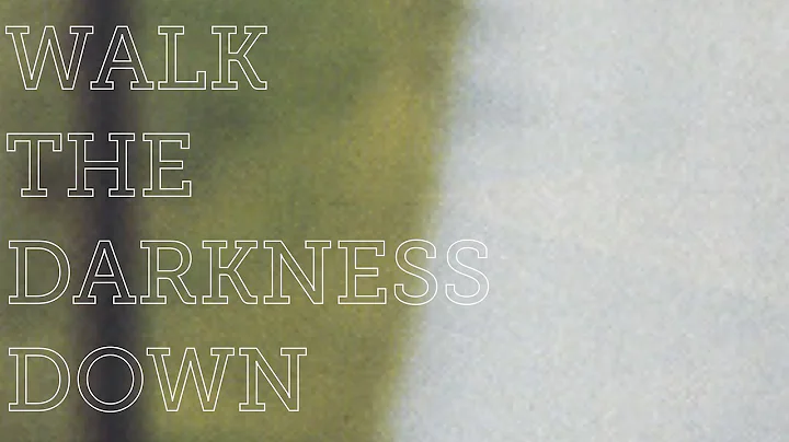 Walk the Darkness Down - Christopher Mayo
