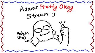 Adam's Pretty Okay [RANDOM Art] Stream  :) | 09/05/26