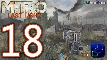 Metro: Last Light Walkthrough - Part 18 - Chapter 16: Sundown, Chapter 17: Nightfall