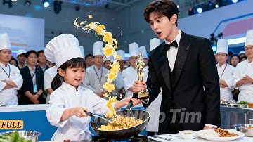 Cô bé 5 tuổi chỉ với một bát cơm chiên trứng đã hạ gục mọi đầu bếp, còn ôm chặt tổng tài gọi là bố!