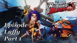 One Piece Burning Blood: Episode Luffy Part 1