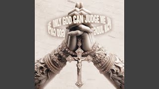 Only God Can Judge Me