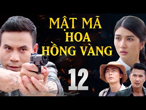 Phim Bộ Hành Động Tâm Lý Xã Hội Việt Nam 2022 - MẬT MÃ HOA HỒNG VÀNG Tập 12 | Phim Việt Nam 2022