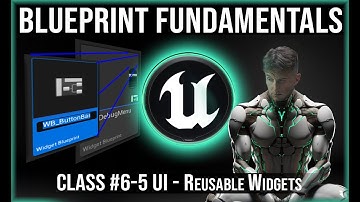 UE Blueprint Fundamentals | Class #6-5 | UI Reusable Widgets