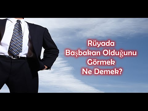 Rüyada Başbakan Olduğunu Görmek Ne Demek?