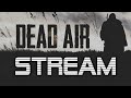 S.T.A.L.K.E.R.: Dead Air/Прохождения мода Dead Air/Стрим по Сталкеру!