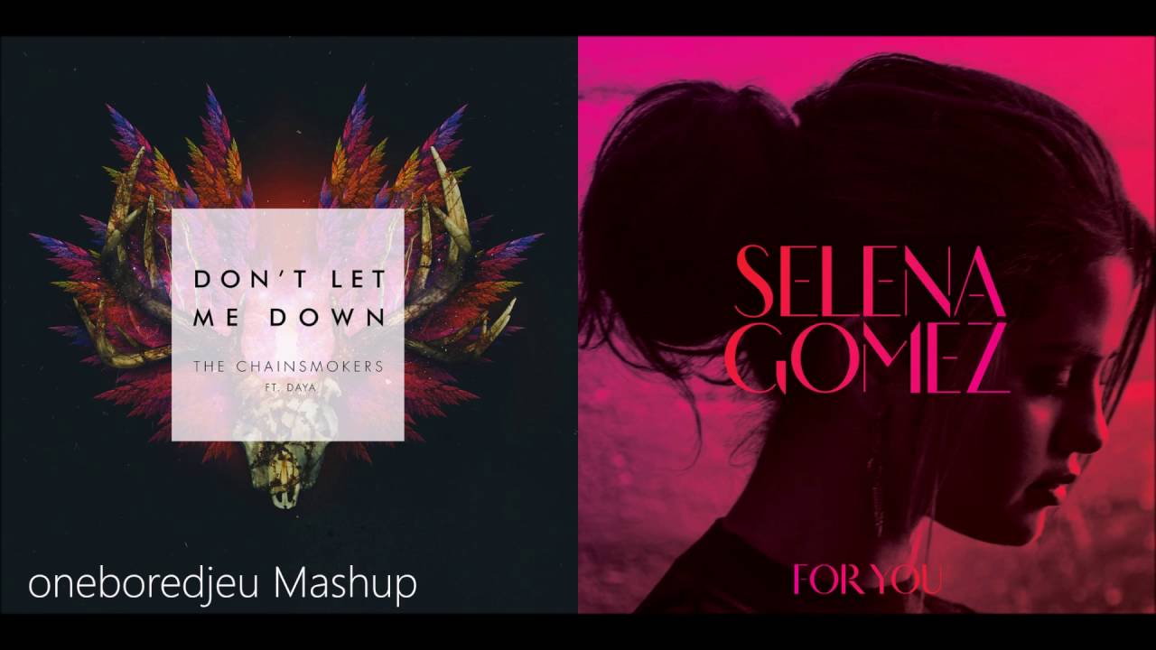 Don't Let My Heart Down - The Chainsmokers vs. Selena Gomez (Mashup)