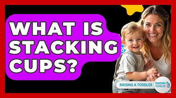 What Is Stacking Cups? - Raising A Toddler