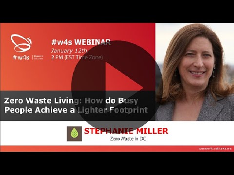 #w4sWEBINAR Zero Waste: How do Busy People Achieve a Lighter Footsprint - Stephanie Miller