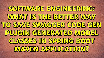 What is the better way to save swagger code gen plugin generated model classes in spring boot...