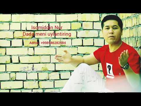 Isomiddin Nur — Dada meni uylantiring (Official Music)