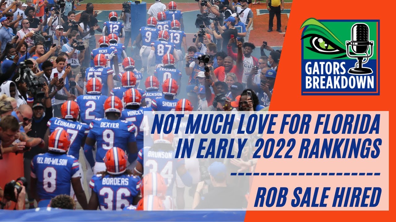 Gators Breakdown: Not much love for Florida in early 2022 rankings | Rob Sale hired