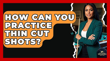 How Can You Practice Thin Cut Shots? - Billiards Hustlers