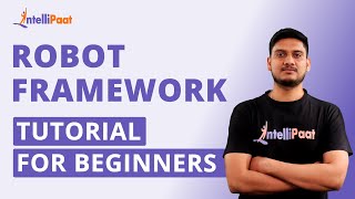 Robot Framework Tutorial For Beginners | Robot Framework With Python | Intellipaat