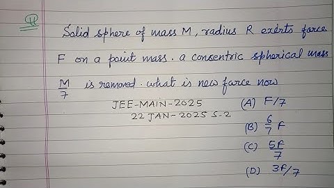Solid sphere of mass M exerts force F on a point mass, a concentric spherical  | jee main physics