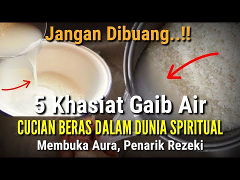 PEMBUKA AURA DAN REZEKI !! Inilah 5 Khasiat Ghaib Air Cucian Beras | Jangan Dibuang