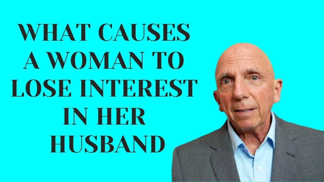 What Causes a Woman to Lose Interest in Her Husband Paul Friedman