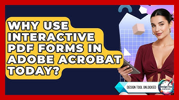 Why Use Interactive PDF Forms In Adobe Acrobat Today? - Design Tool Unlocked