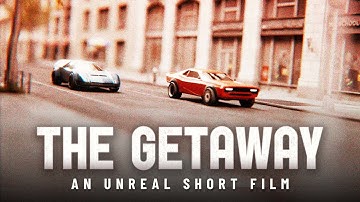THE GETAWAY | Unreal Engine Short Film