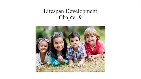 Chapter 9 Lifespan Development