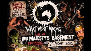 What Went Wrong - Live at HMB - Brisbane, 26 August 2005 - Full Set