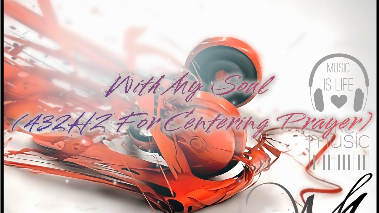 With My Soul (432HZ For Centering Prayer)❣️🎶With love in your soul. Healing, Meditation, Piano Music