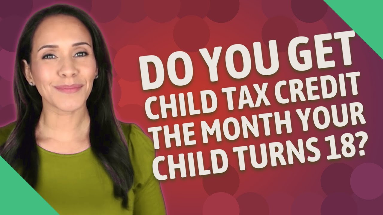 do-you-get-child-tax-credit-the-month-your-child-turns-18-youtube