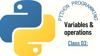 variables and operations | python programming class 03