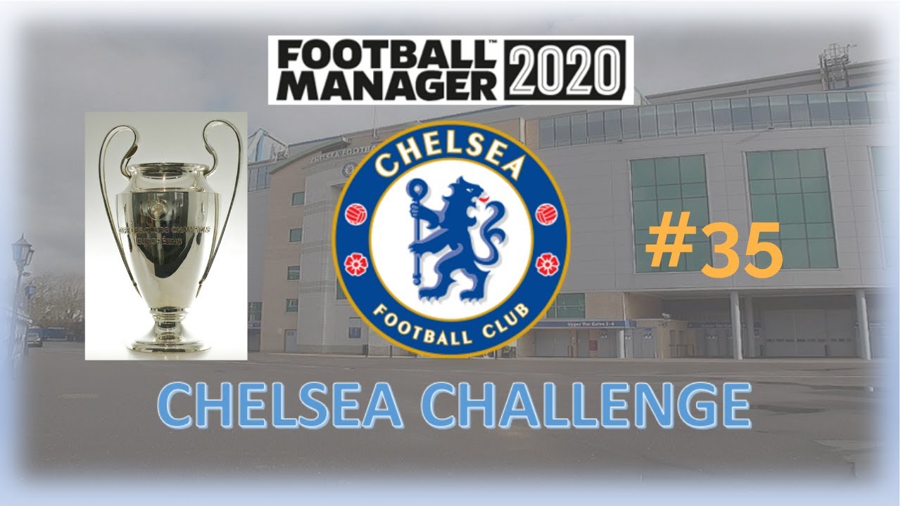 FM20 | Chelsea Challenge # 35 | Final Time | Football Manager 2020