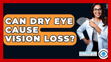 Can Dry Eye Cause Vision Loss? - Optometry Knowledge Base
