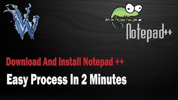 How To Download and Install Notepad++ For Windows 10 ?