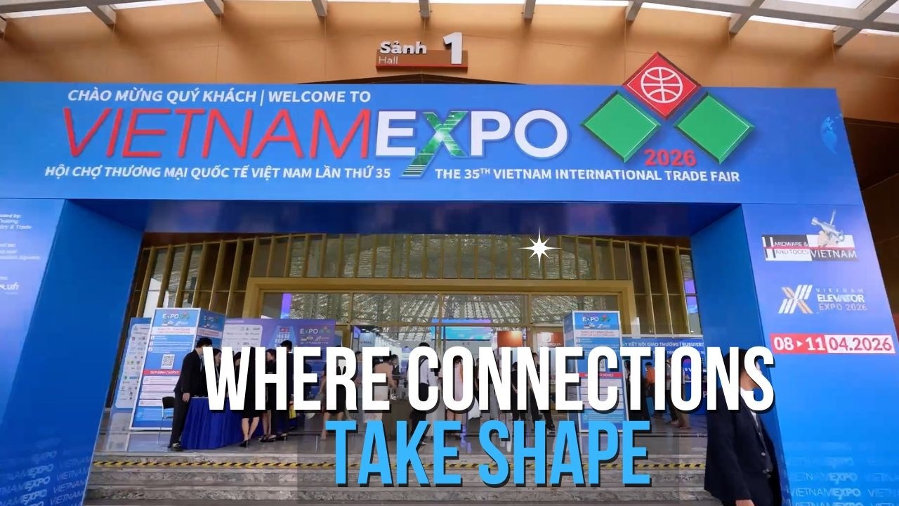 Where connections take shape | Triển lãm VN Expo 2026 - Điểm hội tụ và kết nối giao thương quốc tế