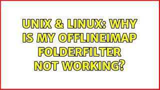 Unix & Linux: Why is my offlineimap folderfilter not working?