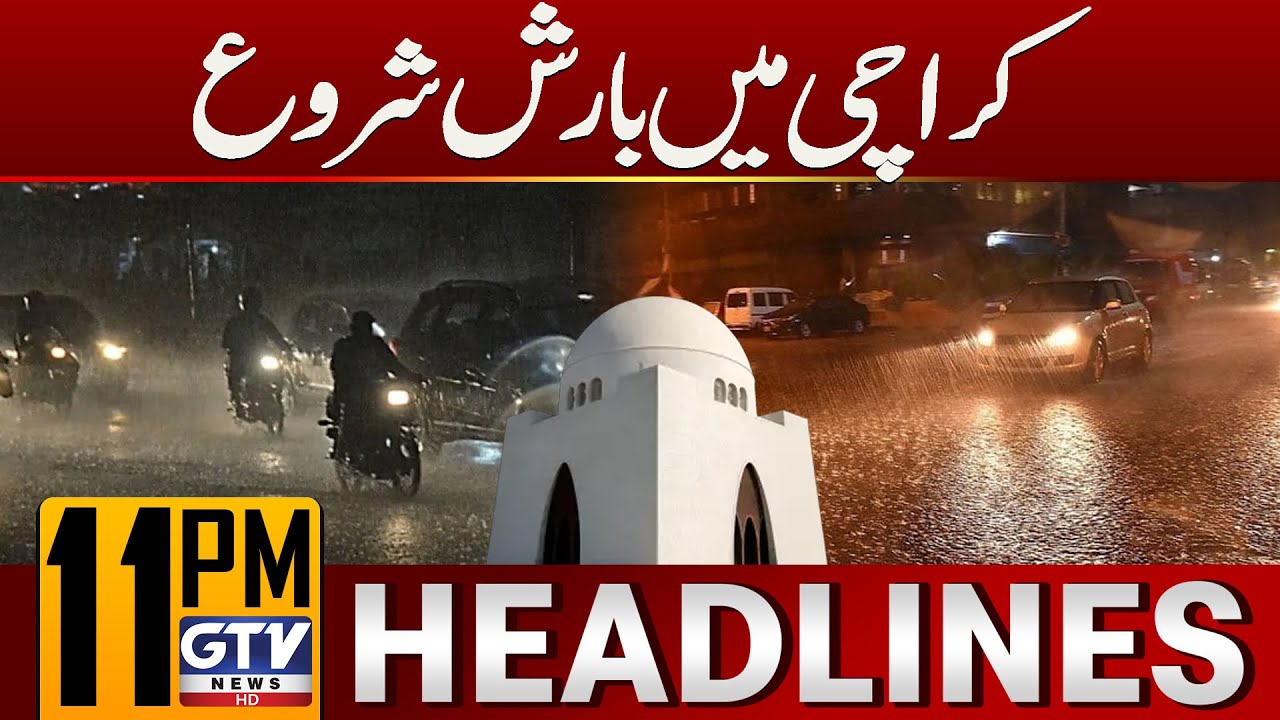 Rain Starts in Karachi | Weather Update | 11 PM News Headlines | GTV ...