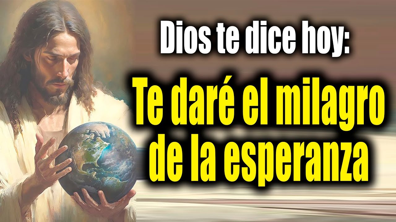 DIOS TE DICE HOY - Te daré el milagro de la esperanza - YouTube