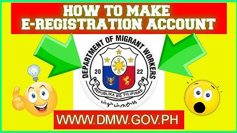 HOW TO MAKE E-REGISTRATION  ACCOUNTS IN DEPARTMENT OF MIGRANT WORKERS WEBSITE