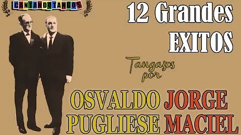 OSVALDO PUGLIESE - JORGE MACIEL - 12 GRANDES EXITOS - 1954/1966 por Cantando Tangos