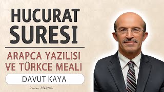 Hucurat suresi anlamı dinle hızlı okuyuş Davut Kaya (Hucurat suresi arapça yazılışı okunuşu meali)